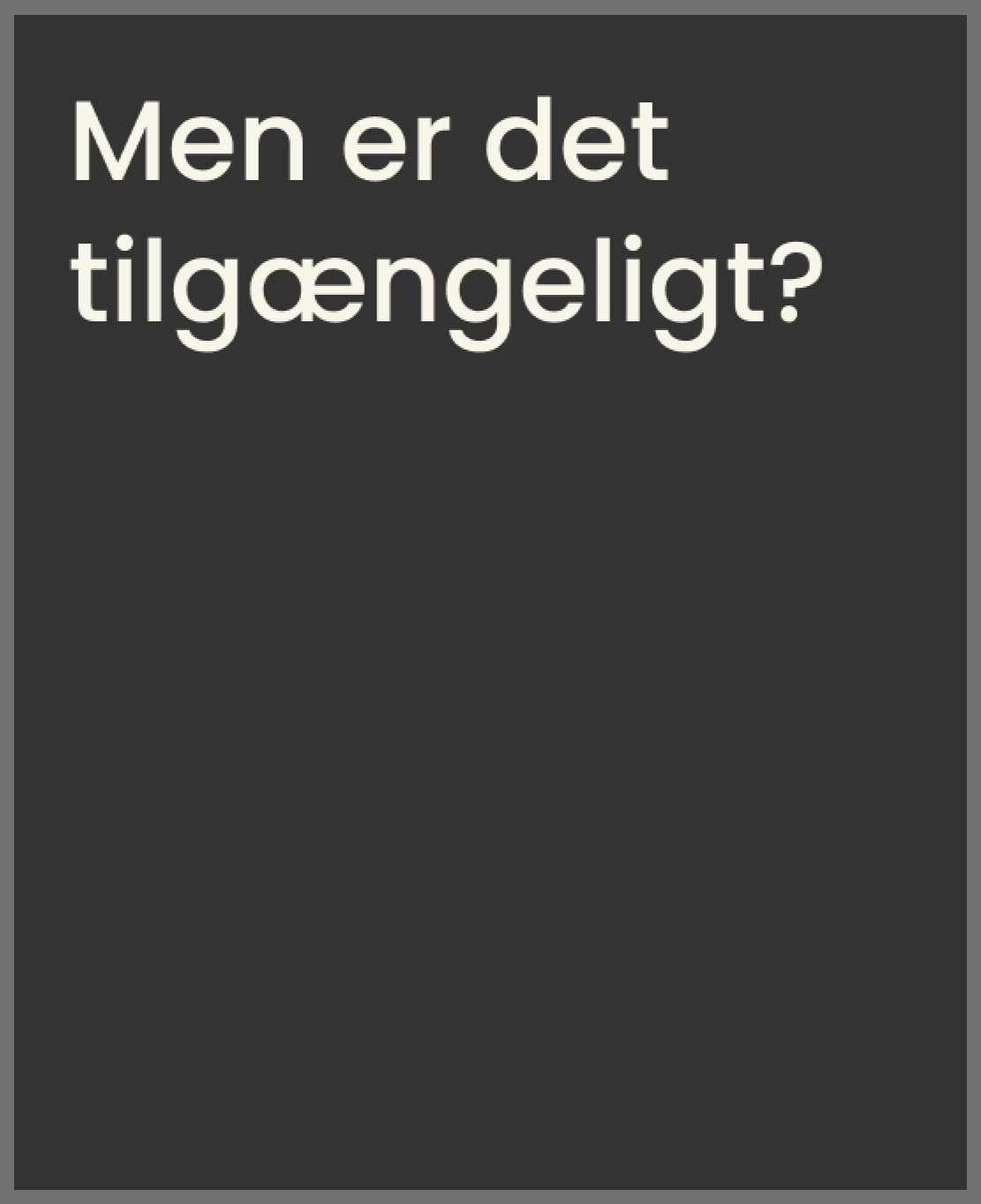 Men er det tilgængeligt?